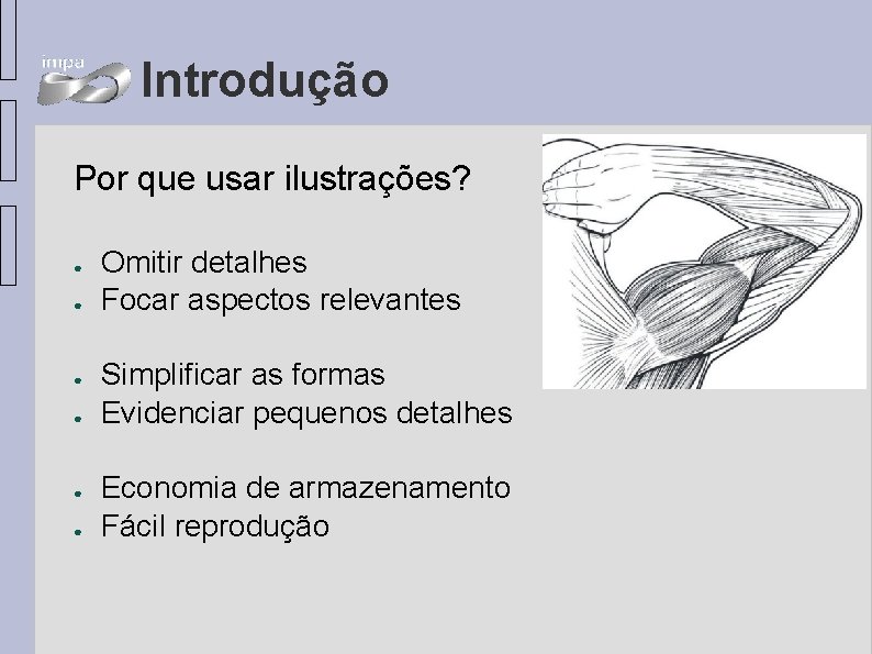 Introdução Por que usar ilustrações? ● ● ● Omitir detalhes Focar aspectos relevantes Simplificar