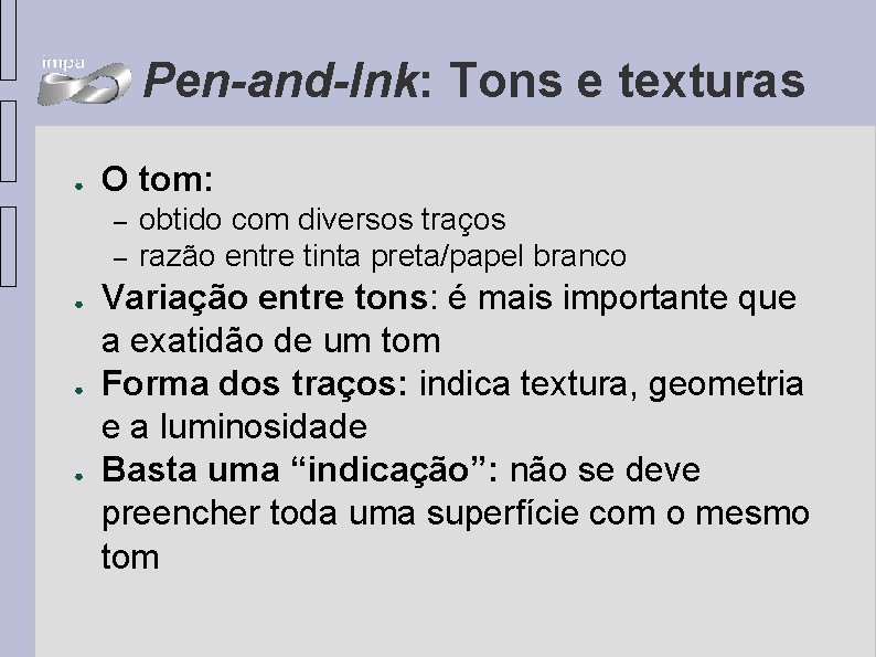 Pen-and-Ink: Tons e texturas ● O tom: – – ● ● ● obtido com