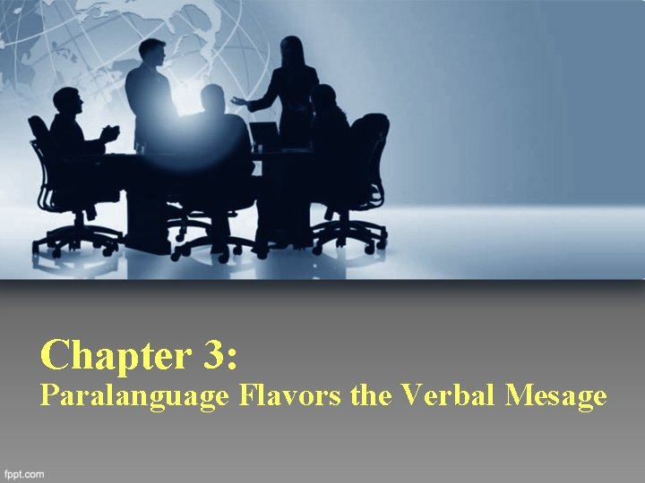 Chapter 3: Paralanguage Flavors the Verbal Mesage 