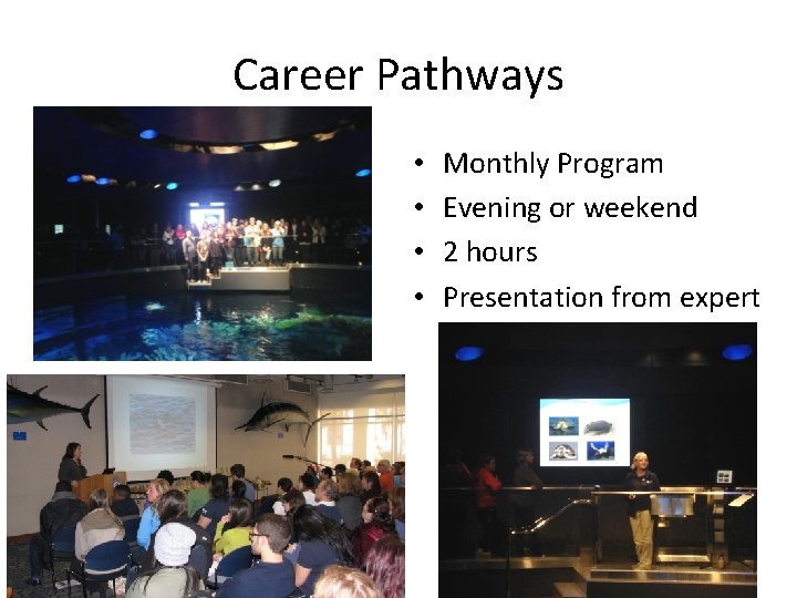Career Pathways • • Monthly Program Evening or weekend 2 hours Presentation from expert