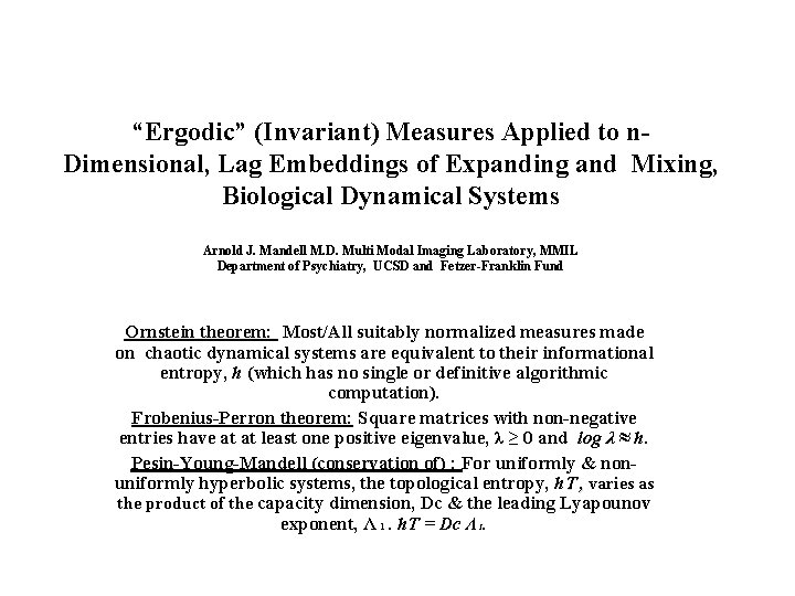 “Ergodic” (Invariant) Measures Applied to n. Dimensional, Lag Embeddings of Expanding and Mixing, Biological