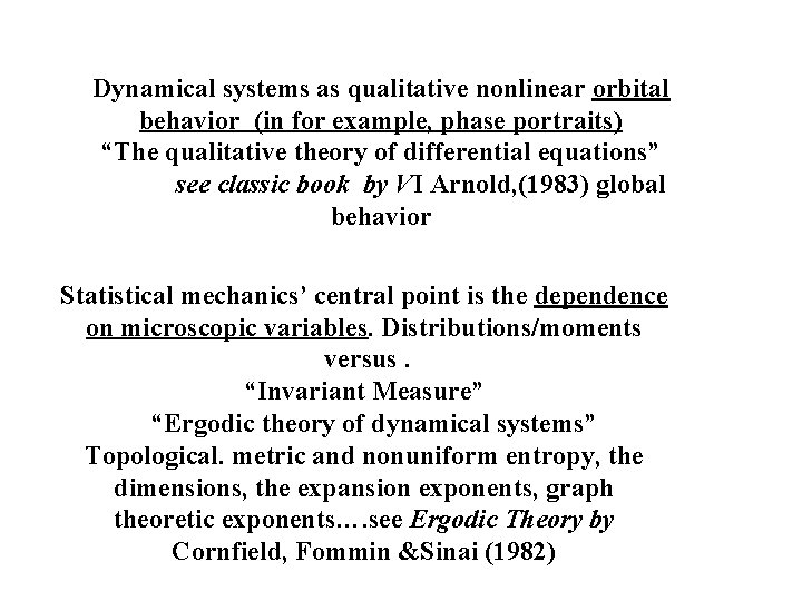 Dynamical systems as qualitative nonlinear orbital behavior (in for example, phase portraits) “The qualitative