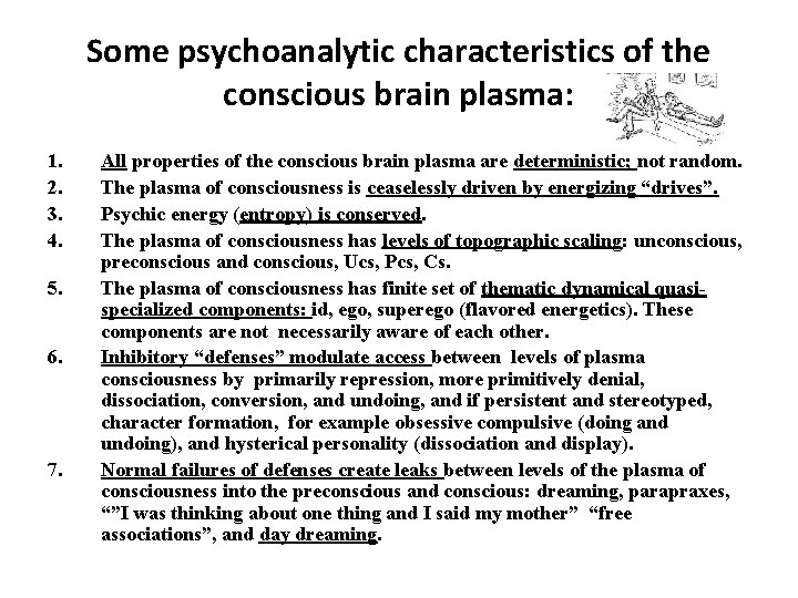 Some psychoanalytic characteristics of the conscious brain plasma: 1. 2. 3. 4. 5. 6.