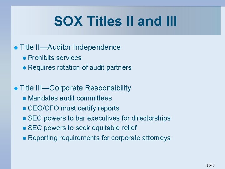 SOX Titles II and III l Title II—Auditor Independence l Prohibits services l Requires SOX Titles II and III l Title II—Auditor Independence l Prohibits services l Requires