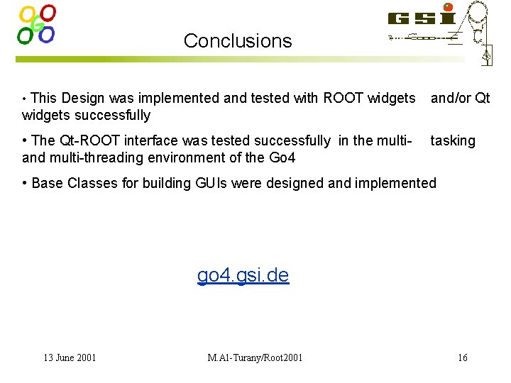 Conclusions • This Design was implemented and tested with ROOT widgets and/or Qt widgets