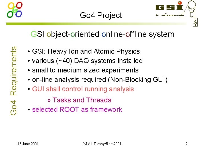 Go 4 Project Go 4 Requirements GSI object-oriented online-offline system • GSI: Heavy Ion