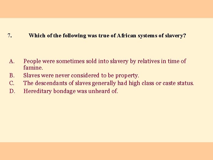 7. A. B. C. D. Which of the following was true of African systems