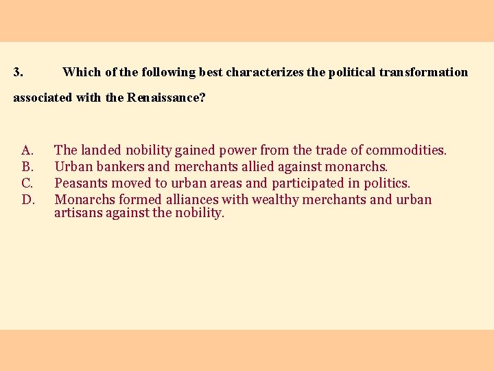 3. Which of the following best characterizes the political transformation associated with the Renaissance?