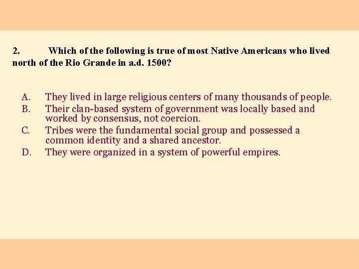 2. Which of the following is true of most Native Americans who lived north