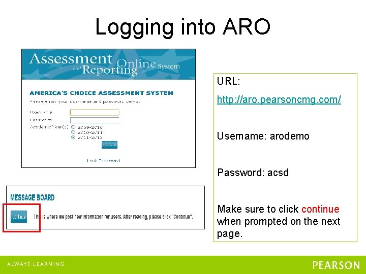 Logging into ARO URL: http: //aro. pearsoncmg. com/ Username: arodemo Password: acsd Make sure