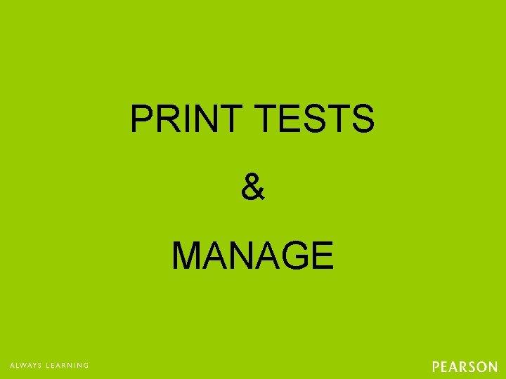 PRINT TESTS & MANAGE 
