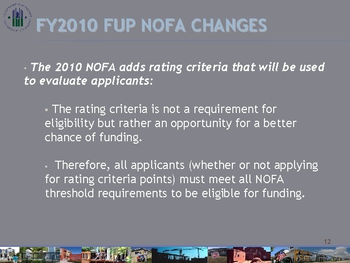 FY 2010 FUP NOFA CHANGES The 2010 NOFA adds rating criteria that will be