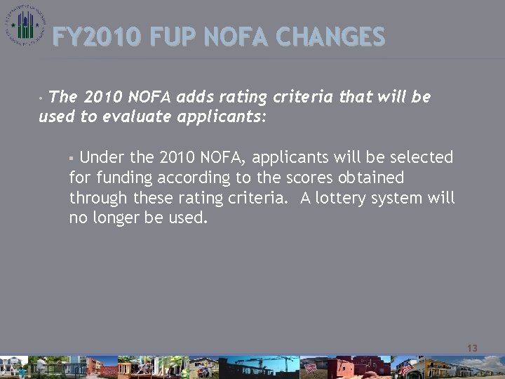 FY 2010 FUP NOFA CHANGES The 2010 NOFA adds rating criteria that will be