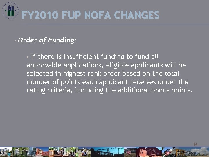 FY 2010 FUP NOFA CHANGES • Order of Funding: If there is insufficient funding