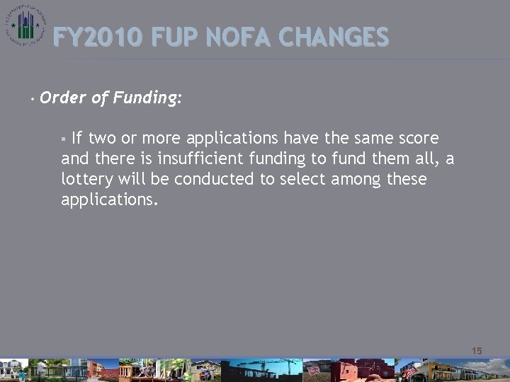 FY 2010 FUP NOFA CHANGES • Order of Funding: If two or more applications