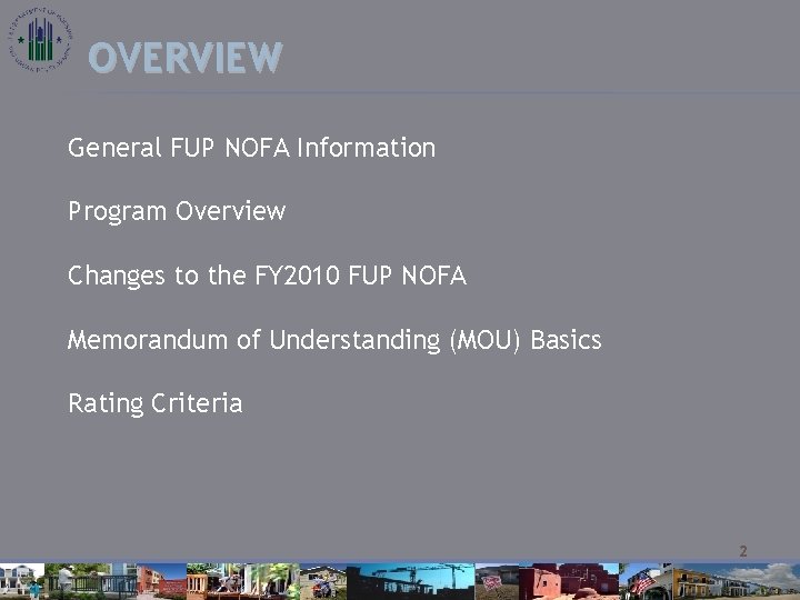 OVERVIEW General FUP NOFA Information Program Overview Changes to the FY 2010 FUP NOFA