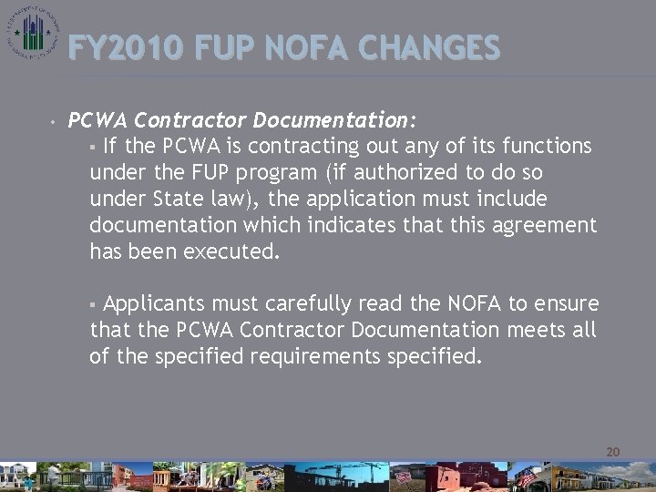 FY 2010 FUP NOFA CHANGES • PCWA Contractor Documentation: § If the PCWA is