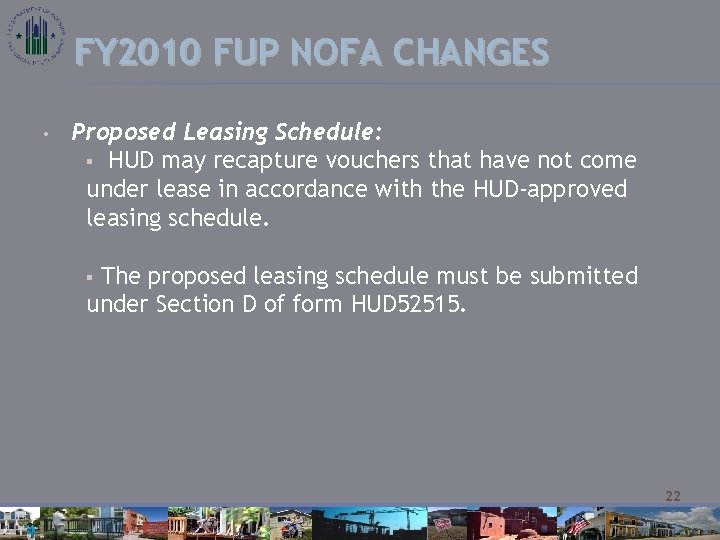 FY 2010 FUP NOFA CHANGES • Proposed Leasing Schedule: § HUD may recapture vouchers