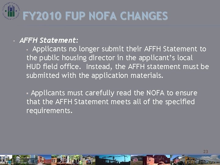 FY 2010 FUP NOFA CHANGES • AFFH Statement: § Applicants no longer submit their