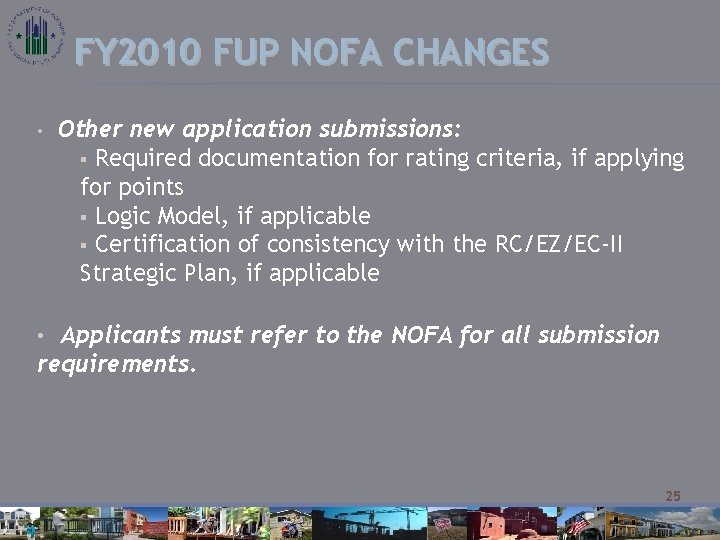 FY 2010 FUP NOFA CHANGES • Other new application submissions: § Required documentation for