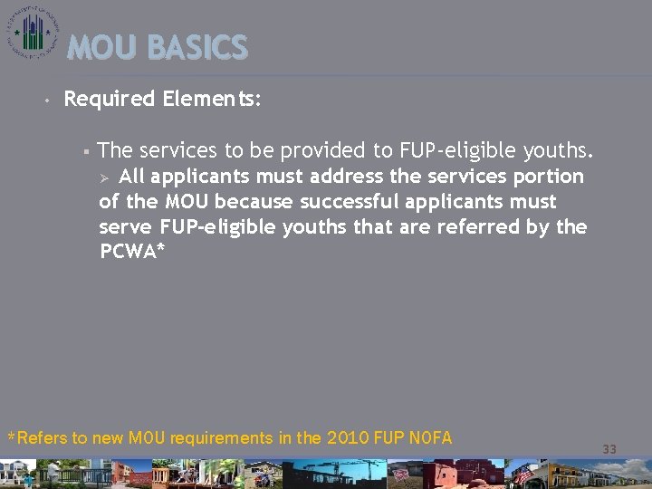 MOU BASICS • Required Elements: § The services to be provided to FUP-eligible youths.