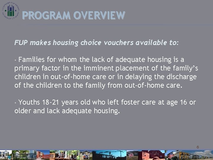 PROGRAM OVERVIEW FUP makes housing choice vouchers available to: Families for whom the lack