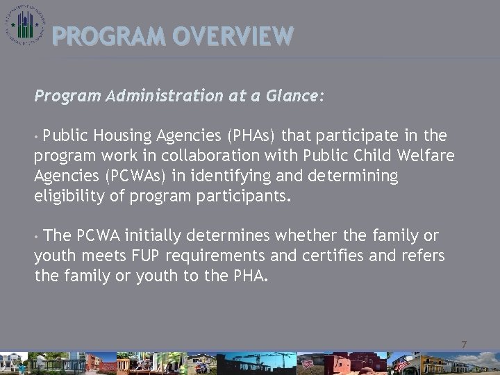 PROGRAM OVERVIEW Program Administration at a Glance: Public Housing Agencies (PHAs) that participate in