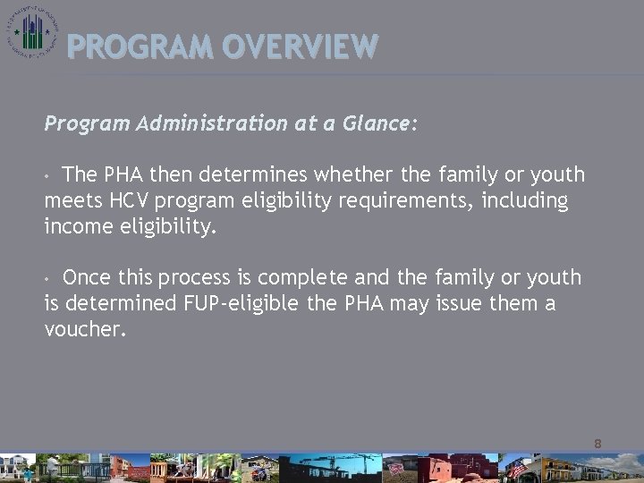 PROGRAM OVERVIEW Program Administration at a Glance: The PHA then determines whether the family