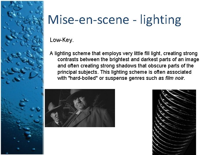 Mise-en-scene - lighting Low-Key. A lighting scheme that employs very little fill light, creating Mise-en-scene - lighting Low-Key. A lighting scheme that employs very little fill light, creating