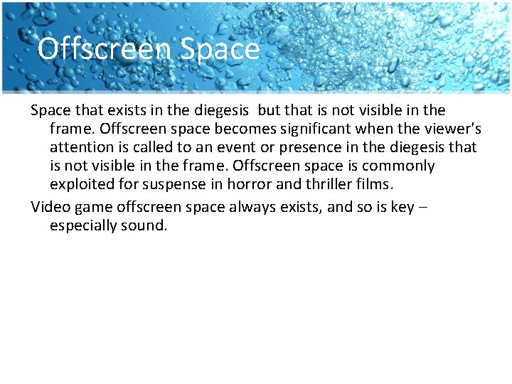 Offscreen Space that exists in the diegesis but that is not visible in the Offscreen Space that exists in the diegesis but that is not visible in the