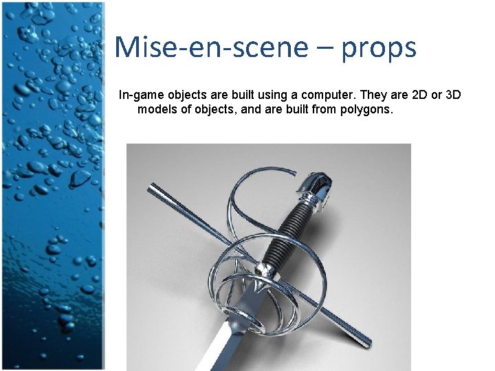 Mise-en-scene – props In-game objects are built using a computer. They are 2 D Mise-en-scene – props In-game objects are built using a computer. They are 2 D