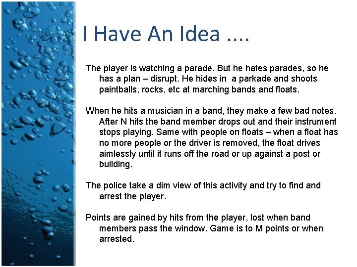 I Have An Idea. . The player is watching a parade. But he hates I Have An Idea. . The player is watching a parade. But he hates