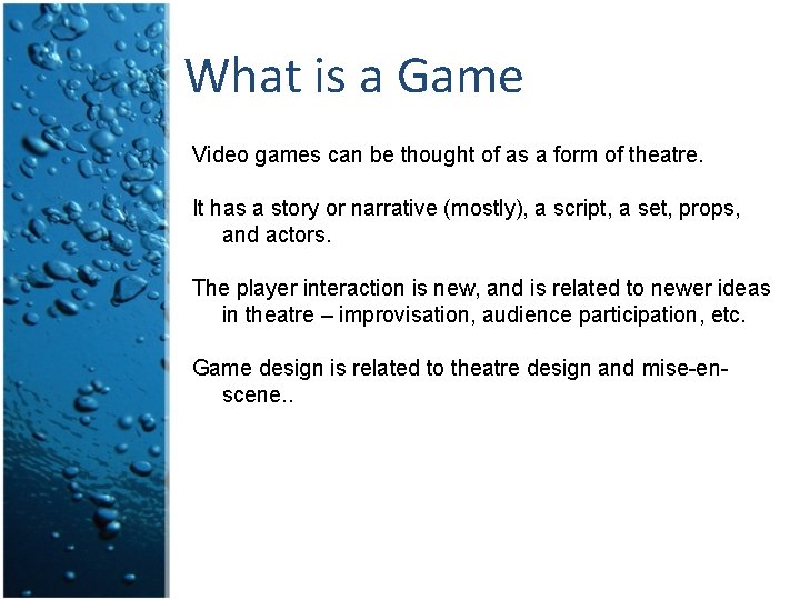 What is a Game Video games can be thought of as a form of What is a Game Video games can be thought of as a form of