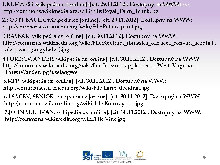 1. KUMAR 83. wikipedia. cz [online]. [cit. 29. 11. 2012]. Dostupný na WWW: Gymnázium