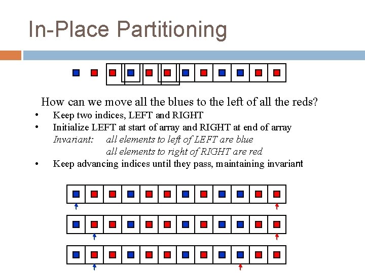 In-Place Partitioning 16 How can we move all the blues to the left of