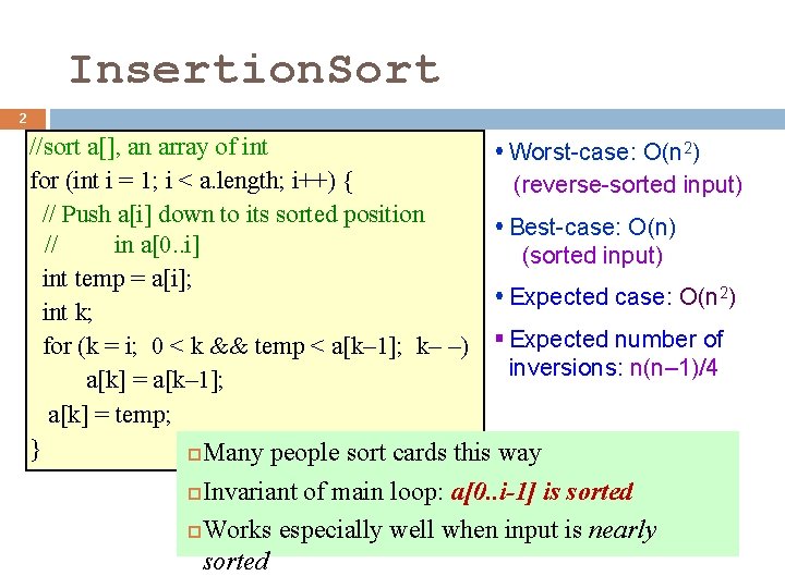 Insertion. Sort 2 //sort a[], an array of int Worst-case: O(n 2) for (int