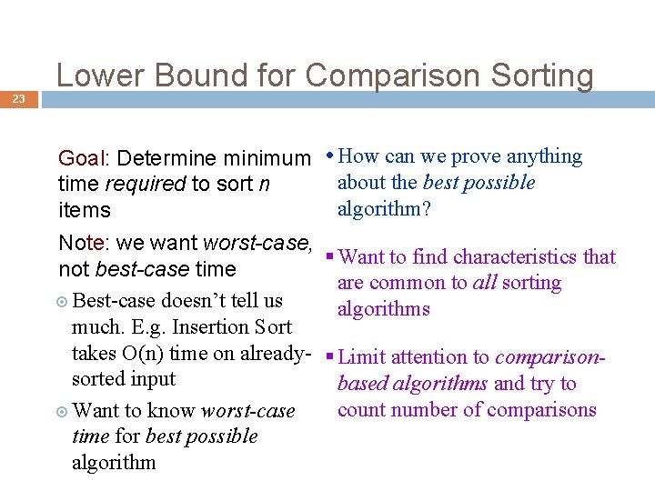 Lower Bound for Comparison Sorting 23 Goal: Determine minimum How can we prove anything