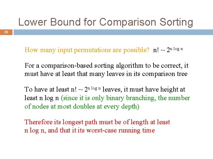 Lower Bound for Comparison Sorting 26 How many input permutations are possible? n! ~