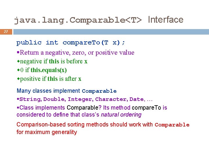 java. lang. Comparable<T> Interface 27 public int compare. To(T x); §Return a negative, zero,