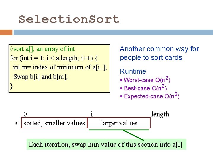 Selection. Sort 3 //sort a[], an array of int for (int i = 1;