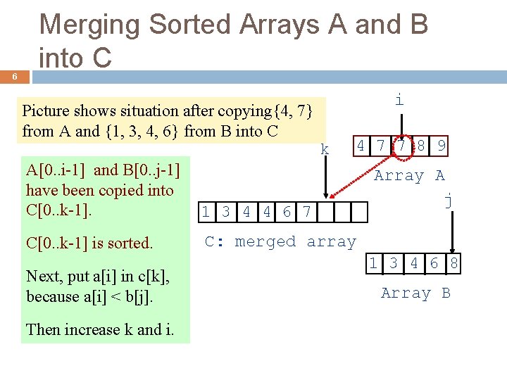 6 Merging Sorted Arrays A and B into C i Picture shows situation after