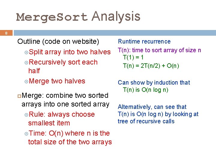 Merge. Sort Analysis 8 Runtime recurrence Outline (code on website) Split array into two