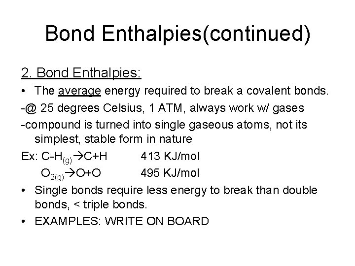 Bond Enthalpies(continued) 2. Bond Enthalpies: • The average energy required to break a covalent Bond Enthalpies(continued) 2. Bond Enthalpies: • The average energy required to break a covalent