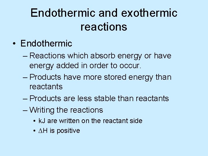Endothermic and exothermic reactions • Endothermic – Reactions which absorb energy or have energy Endothermic and exothermic reactions • Endothermic – Reactions which absorb energy or have energy
