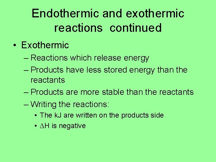 Endothermic and exothermic reactions continued • Exothermic – Reactions which release energy – Products Endothermic and exothermic reactions continued • Exothermic – Reactions which release energy – Products