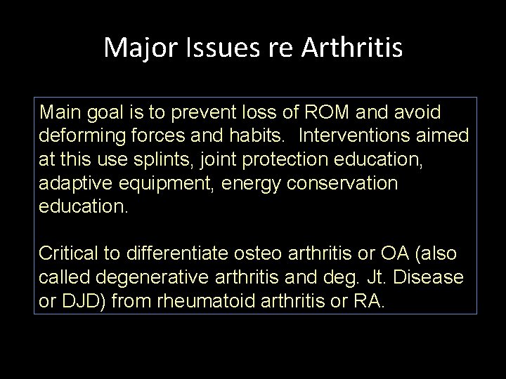 Major Issues re Arthritis Main goal is to prevent loss of ROM and avoid