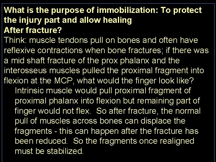 What is the purpose of immobilization: To protect the injury part and allow healing
