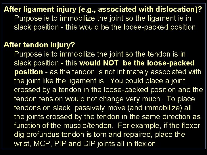 After ligament injury (e. g. , associated with dislocation)? Purpose is to immobilize the