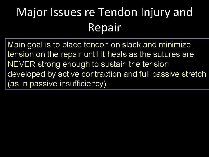 Major Issues re Tendon Injury and Repair Main goal is to place tendon on