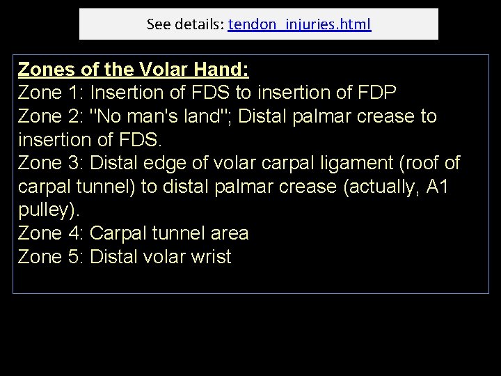 See details: tendon_injuries. html Zones of the Volar Hand: Zone 1: Insertion of FDS